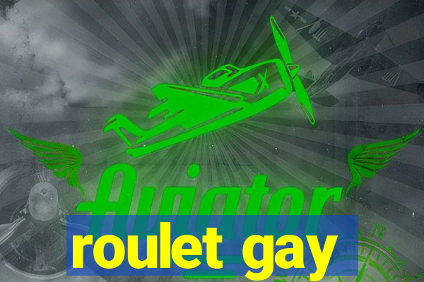 roulet gay